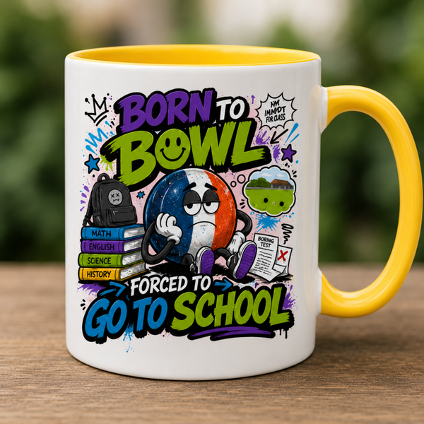 Born to Bowl, Forced to go to School - Mug