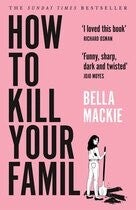 How to kill your family | Bella Mackie