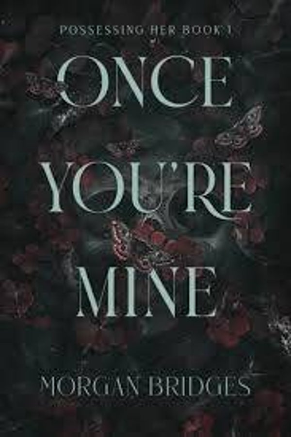 Once you're mine | Morgan Bridges
