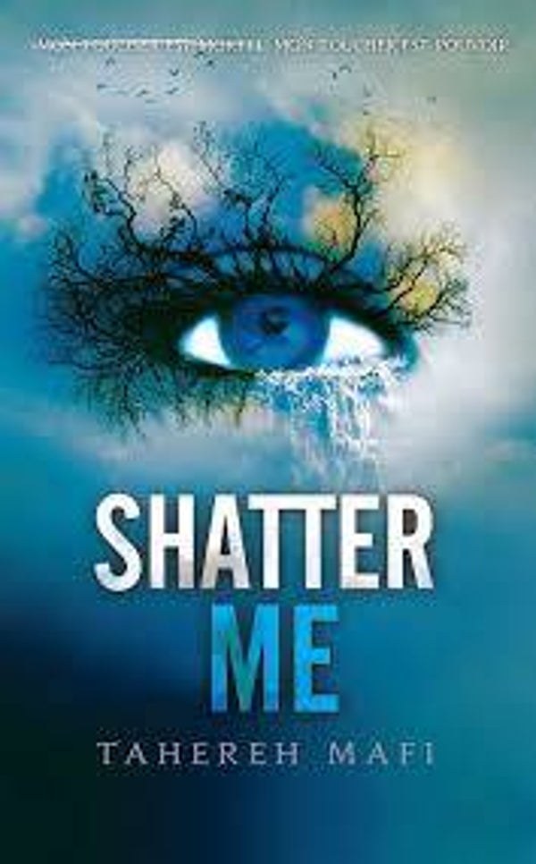 Shatter me | Tahereh Mafi