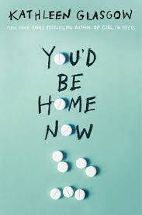 You'd be home now | Kathleen Glasgow
