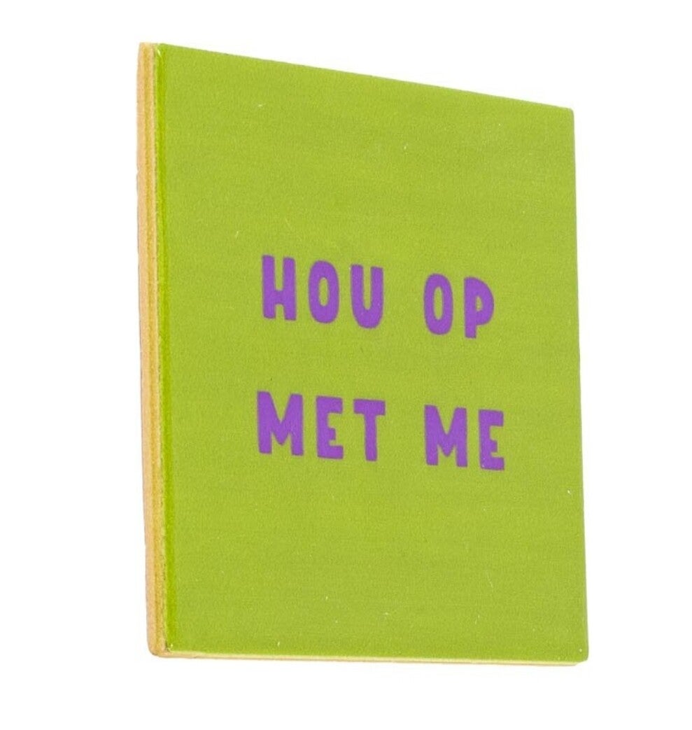 Tegeltje - 'hou op met me'