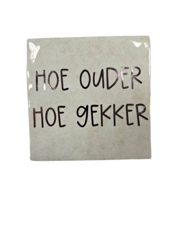 Tegeltje 'hoe ouder hoe gekker'