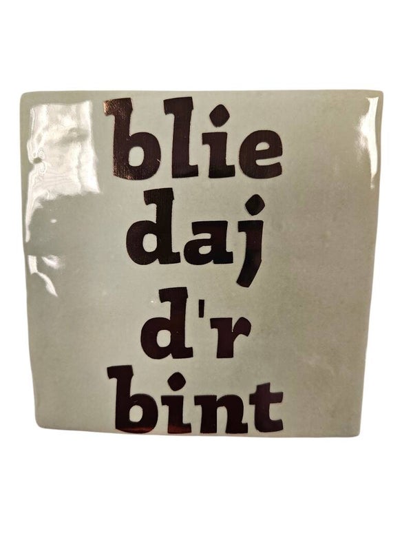 Tegeltje blie dat d'r bint