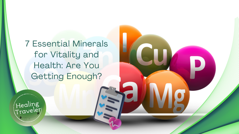 7 Essential Minerals for Vitality and Health
