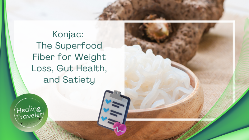 Konjac: The Superfood Fiber for Weight Loss, Gut Health, and Satiety