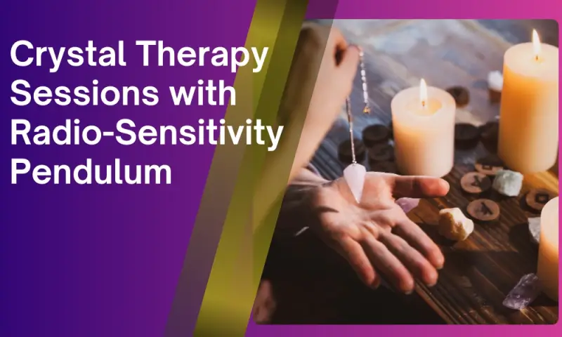 crystal healing with Radiosensitivity Pendulums