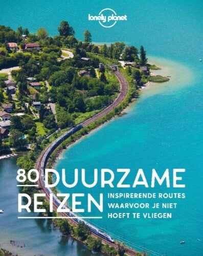 Lonely Planet - 80 Duurzame reizen