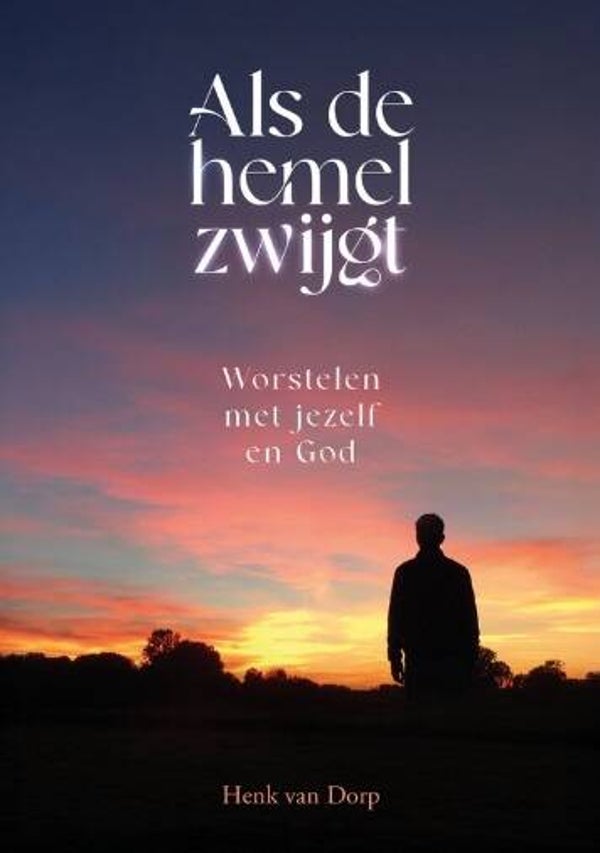 Dorp, Henk van - Als de hemel zwijgt