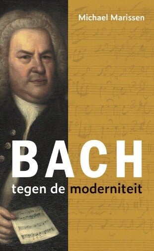 Marissen, Michael - Bach tegen de moderniteit