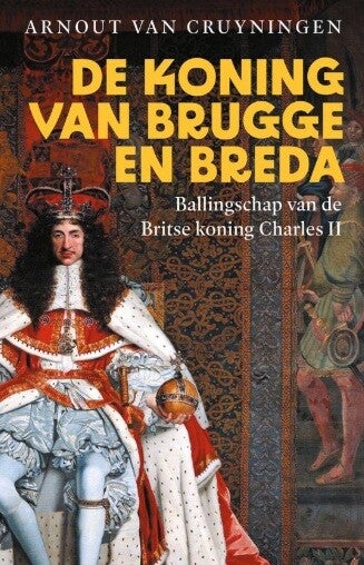 Cruyningen, Arnout van - De koning van Brugge en Breda