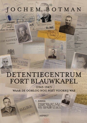 Botman, Jochem - Detentiecentrum Fort Blauwkapel (1945-1947)
