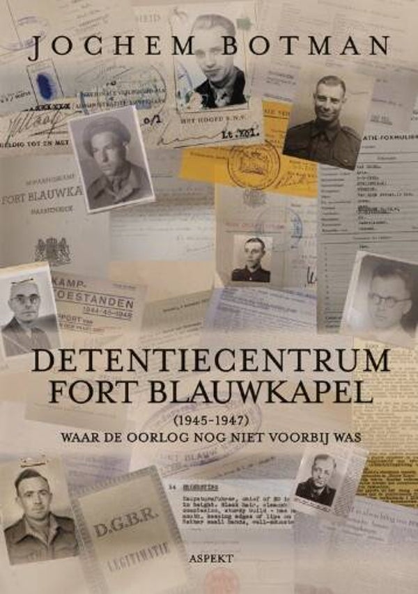 Botman, Jochem - Detentiecentrum Fort Blauwkapel (1945-1947)