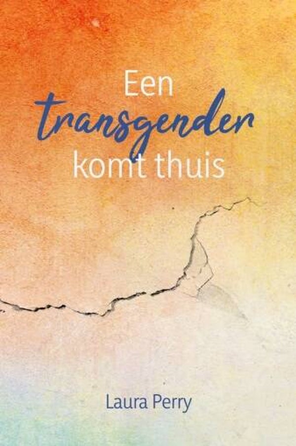 Perry, Laura - Een transgender komt thuis