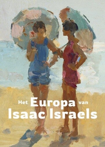 Cohen Tervaert, Renske - Het Europa van Isaac Israels