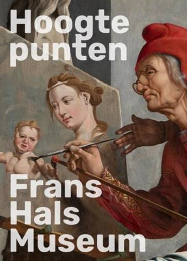 Borgstein, Geert-Jan - Hoogtepunten Frans Hals Museum