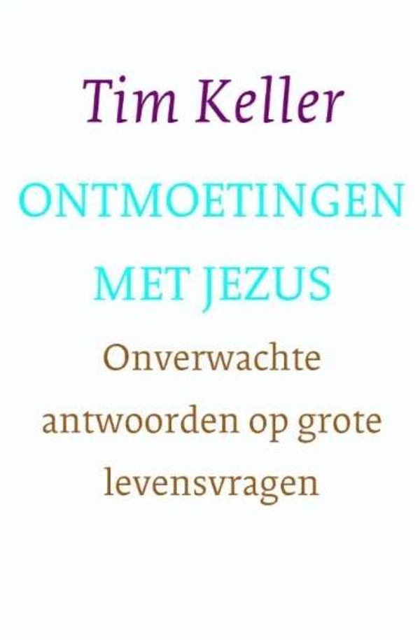 Keller, Tim - Ontmoetingen met Jezus