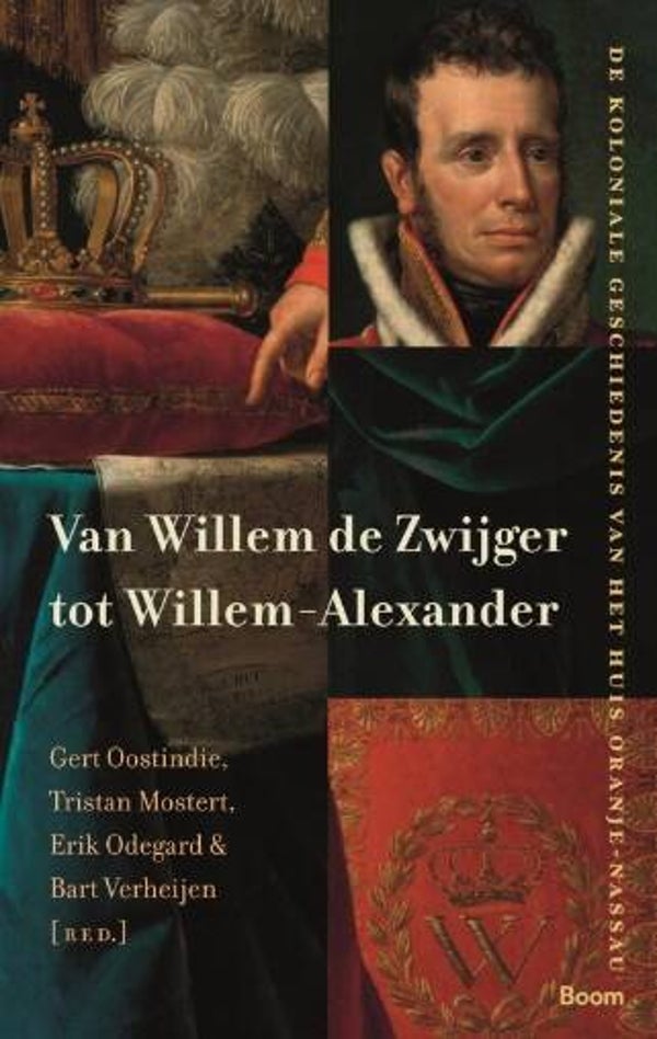 Oostindie, Gert e.a. - Van Willem de Zwijger tot Willem-Alexander