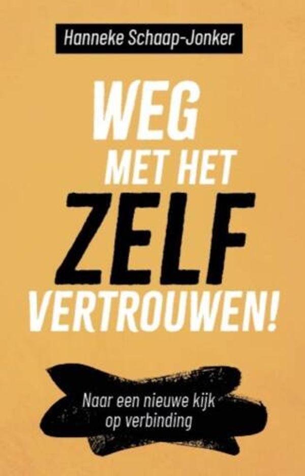 Schaap-Jonker, Hanneke - Weg met het zelfvertrouwen!