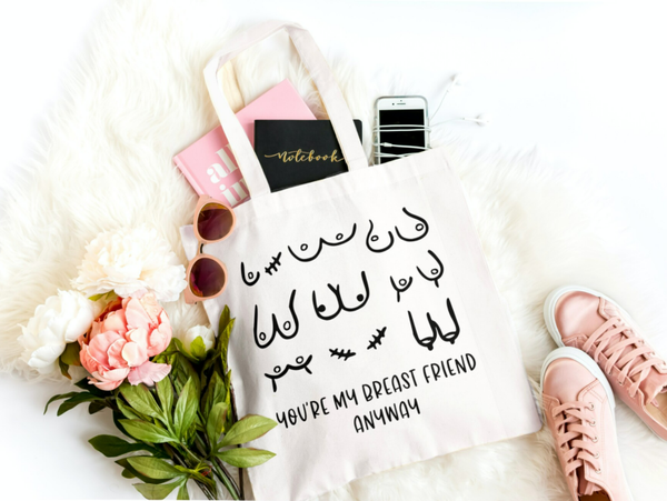 totebag - You're my breast friend anyway !