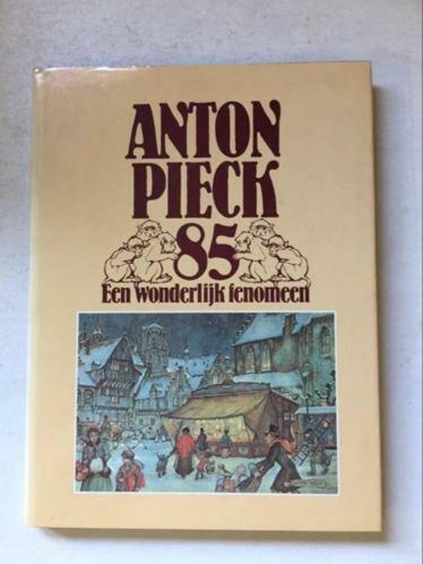 Anton Pieck - Een wonderlijk Fenomeen