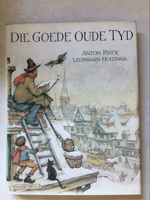 Die Goede Oude Tyd - Anton Pieck / Leonard Huizinga