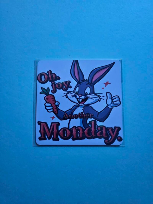 -- **🐰 Oh Joy, Another Monday! 3"x3" Magnet**
