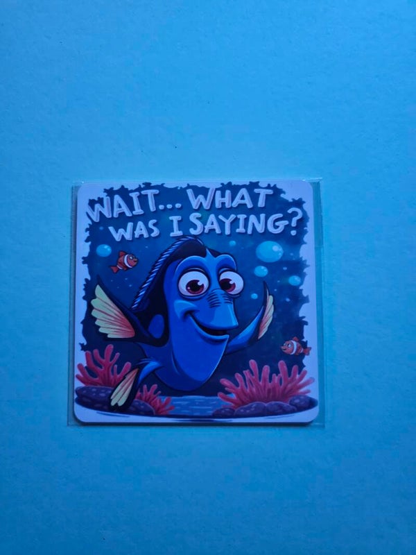 **🐠 “Wait… What Was I Saying??” Dory 3"x3" Magnet**
