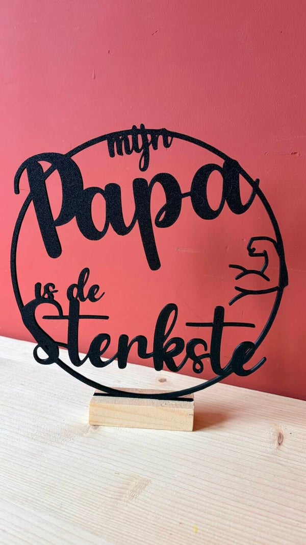 'Mijn papa is de sterkte' decoratie | 3D geprint | houten standaard