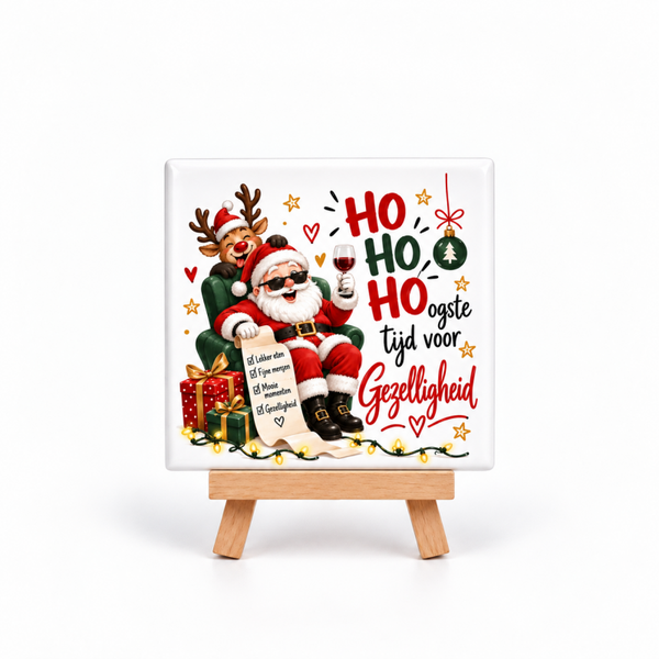 Tegeltje " Ho Ho Hoogste tijd voor gezelligheid " inclusief tegelhouder!