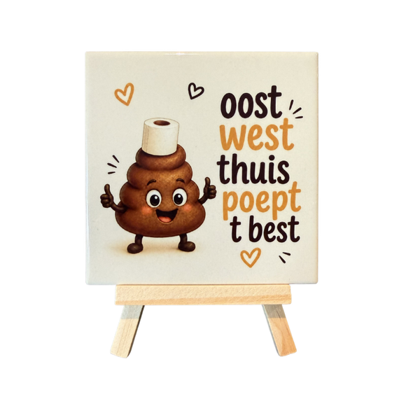 Tegeltje "oost west thuis poept 't best" nu tijdelijk met gratis houder!
