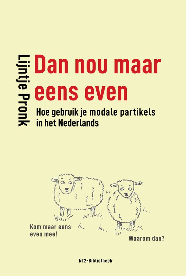 Dan nou maar eens even: hoe gebruik je modale partikels in het Nederlands - Lijntje Pronk