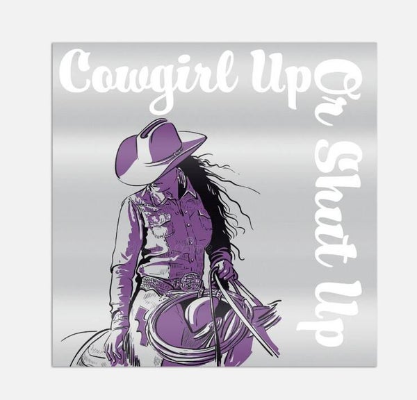 "Cowgirl Up Or Shut Up" Car Window Decal