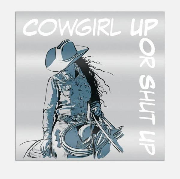 "Cowgirl Up Or Shut Up" Window Decal