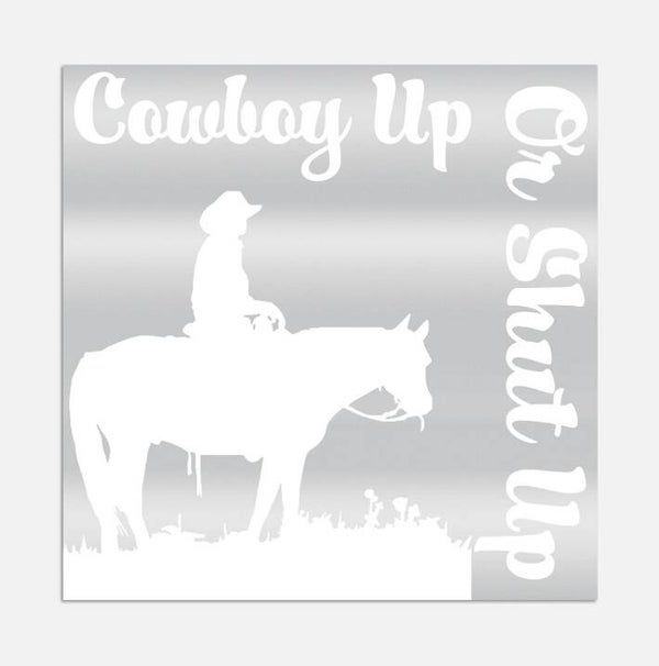 "Cowboy Up Or Shut Up" Car Window Decal
