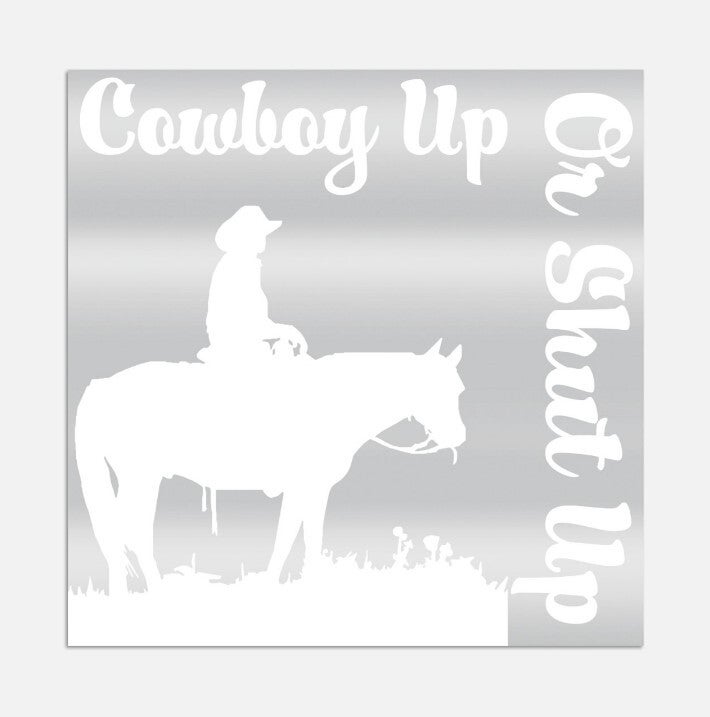 "Cowboy Up Or Shut Up" Car Window Decal