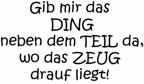 🎨 Plottdatei „Gib mir das Ding neben dem Teil da, wo das Zeug drauf liegt“ – lustiges Statement für DIY-Fans