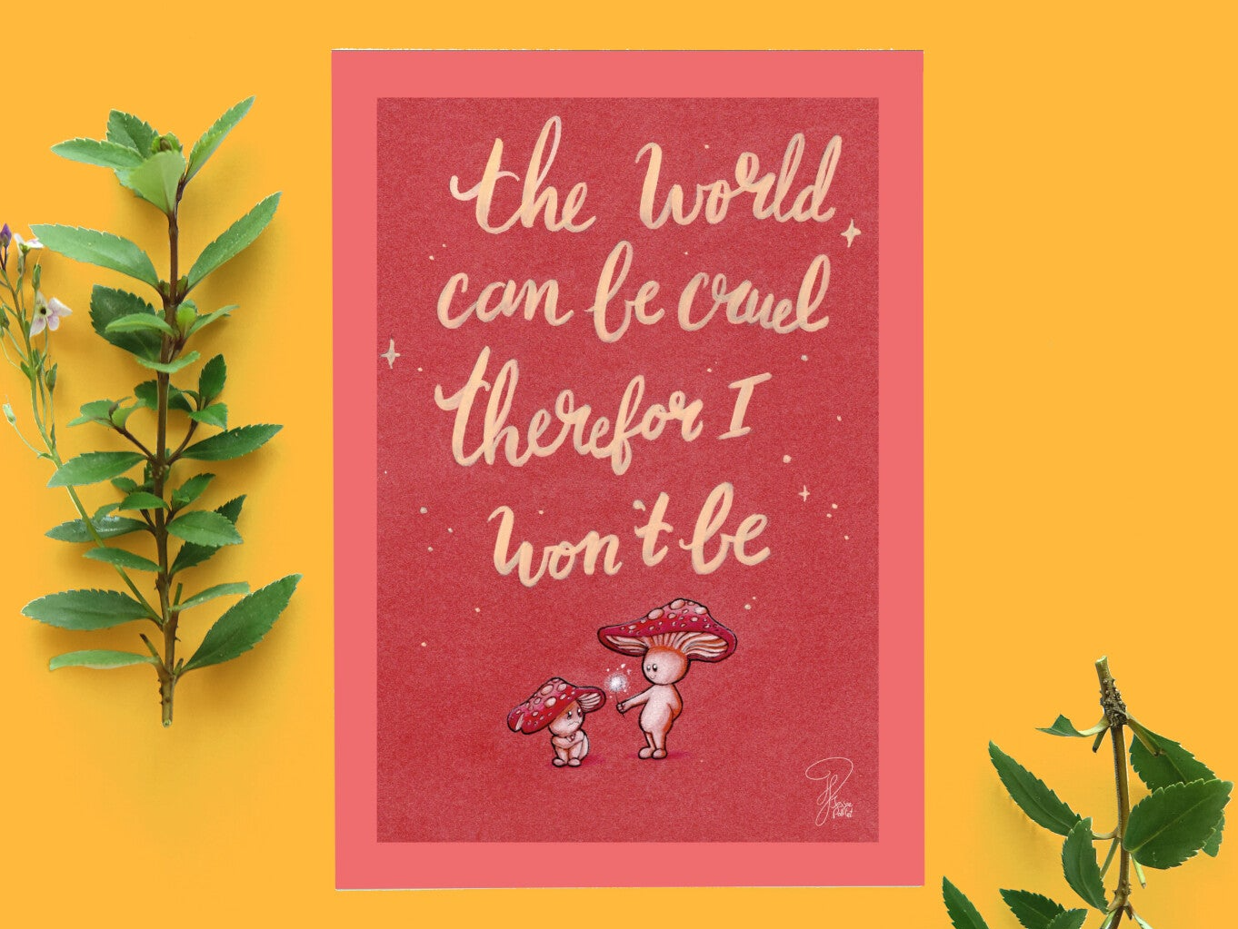 The world can be cruel therefor I won't be paddestoelen mannetjes ansicht kaart A6 formaat