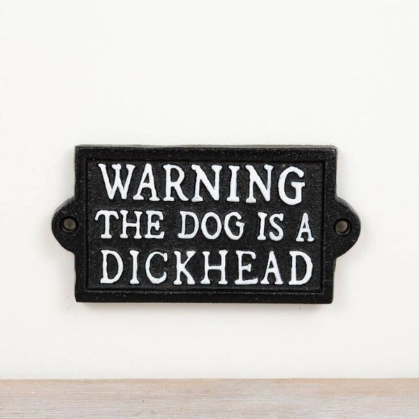 Dog is a Dickhead Cast Iron Sign