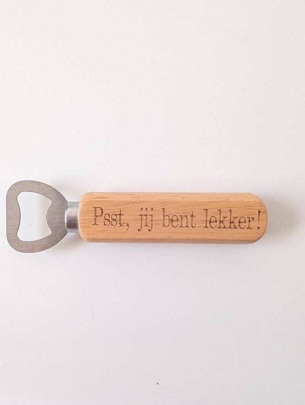 Bieropener "Psst, jij bent lekker"