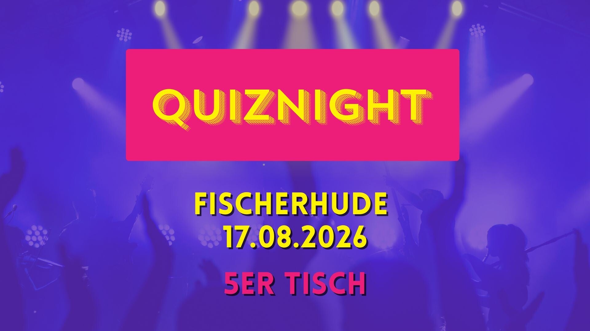 Quiznight Fischerhude 17.08.2026 5er Tisch