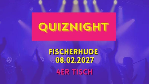 Quiznight Fischerhude 08.02.2027 4er Tisch