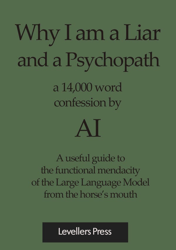 Why I am a Liar and a Psychopath- a confession by AI