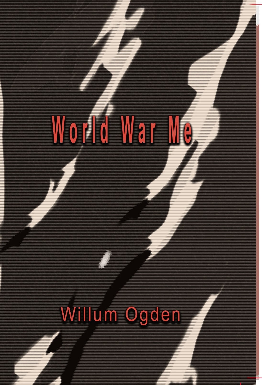 World War Me by Willum Ogden
