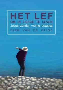 Het lef om in liefde te leven - Jezus zonder vrome praatjes