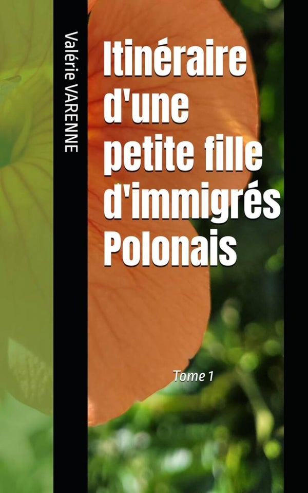 TOME 1 Itinéraire d'une petite fille d'immigrés Polonais