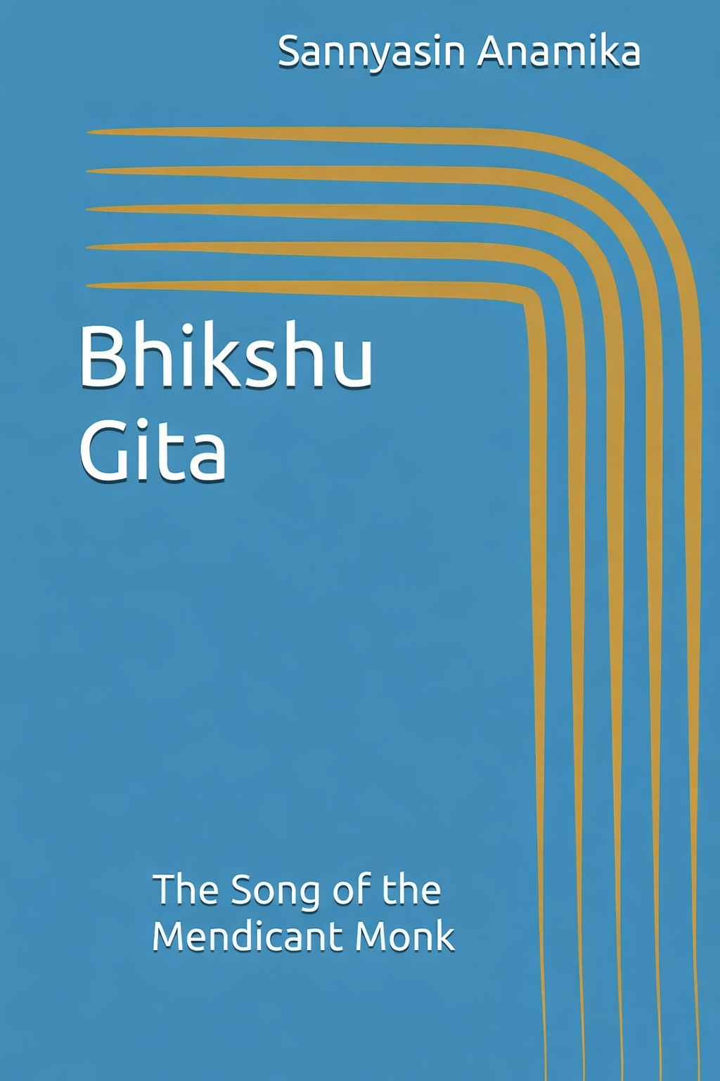 The Bhikshu Gita - Sannyasin Anamika - Dirk Eeckhaut, Belgium, 1957