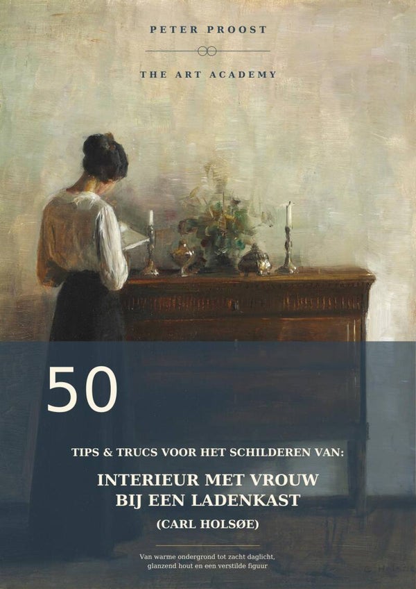 50 tips & trucs voor het schilderen van: Interieur met vrouw bij een ladenkast (Carl Holsøe)