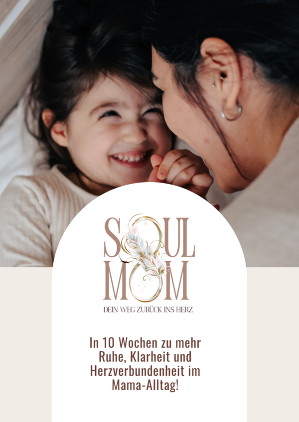 SoulMom Journey - dein Weg zurück ins Herz!