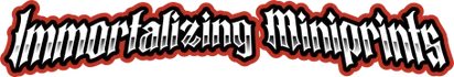 Immortalizing MiniPrints
